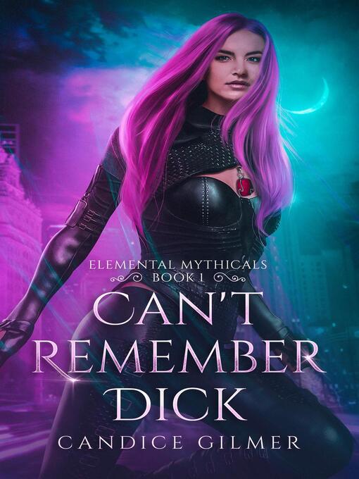 Title details for Can't Remember Dick by Candice Gilmer - Available